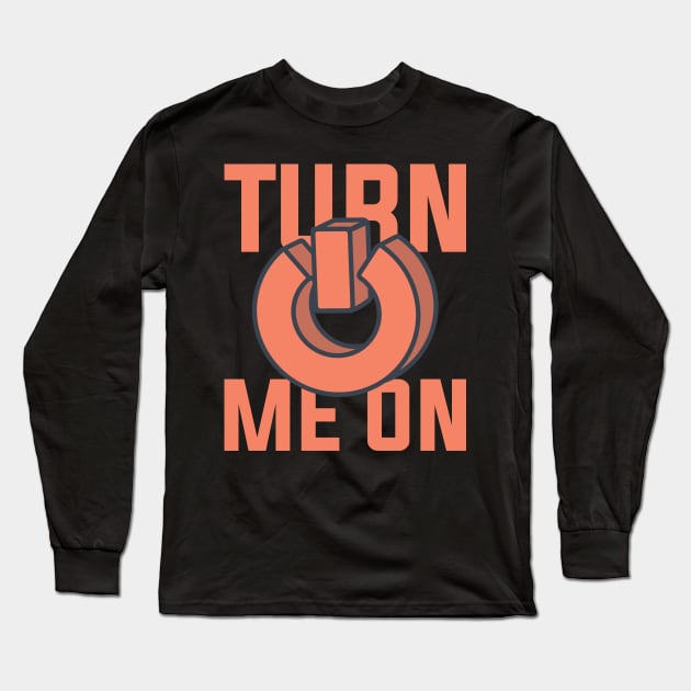 Turn me on button Long Sleeve T-Shirt by ShirtyLife